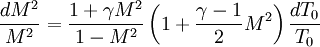 \ \frac{dM^2}{M^2} = \frac{1 + \gamma M^2}{1 - M^2}\left(1 + \frac{\gamma - 1}{2}M^2\right)\frac{dT_0}{T_0}