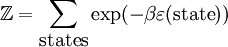 \mathbb{Z} = \sum_\mbox{states} \exp(-\beta \varepsilon(\mbox{state}))