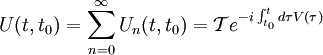 U(t,t_0)=\sum_{n=0}^\infty U_n(t,t_0)=\mathcal Te^{-i\int_{t_0}^t{d\tau V(\tau)}}
