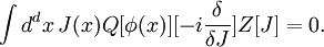 \int d^dx\, J(x)Q[\phi(x)][-i \frac{\delta}{\delta J}]Z[J]=0.