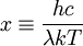 x\equiv{hc\over\lambda kT }