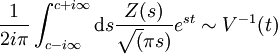 \frac{1}{2i\pi}\int_{c-i\infty}^{c+i\infty}\mathrm{d}s\frac{Z(s)}{\sqrt (\pi s)}e^{st} \sim V^{-1} (t)