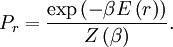 P_{r}=\frac{\exp\left(-\beta E\left(r\right)\right)}{Z\left(\beta\right)}.