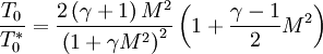 \ \frac{T_0}{T_0^*} = \frac{2\left(\gamma + 1\right)M^2}{\left(1 + \gamma M^2\right)^2}\left(1 + \frac{\gamma - 1}{2}M^2\right)