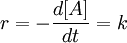 r = -\frac{d[A]}{dt}=k