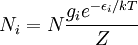 N_i = N\frac{g_i e^{-\epsilon_i/kT}}{Z}