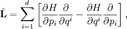 \hat{\mathbf{L}}=\sum_{i=1}^{d}\left[\frac{\partial H}{\partial p_{i}}\frac{\partial}{\partial q^{i}}-\frac{\partial H}{\partial q^{i}}\frac{\partial }{\partial p_{i}}\right],