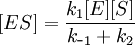 [ES] = \frac{k_1[E][S]}{k_{\textrm{-}1} + k_2}