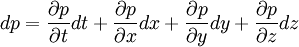 dp=\frac{\partial{p}}{\partial{t}}dt+\frac{\partial{p}}{\partial{x}}dx+\frac{\partial{p}}{\partial{y}}dy+\frac{\partial{p}}{\partial{z}}dz