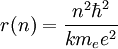 r(n) = \frac{n^2 \hbar^2}{km_e e^2}