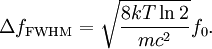 \Delta f_{\text{FWHM}} = \sqrt{\frac{8kT\ln 2}{mc^2}}f_{0}.