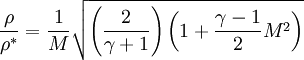 \ \frac{\rho}{\rho^*} = \frac{1}{M}\sqrt{\left(\frac{2}{\gamma + 1}\right)\left(1 + \frac{\gamma - 1}{2}M^2\right)}