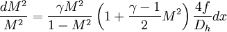 \ \frac{dM^2}{M^2} = \frac{\gamma M^2}{1 - M^2}\left(1 + \frac{\gamma - 1}{2}M^2\right)\frac{4f}{D_h}dx