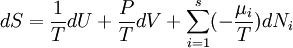 d S = \frac{1}{T}dU+\frac{P}{T}dV + \sum_{i=1}^s (- \frac{\mu_i}{T}) d N_i