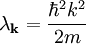 \lambda_{\bold{k}} = \frac{\hbar^2 k^2}{2m}