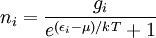 n_i = \frac{g_i}{e^{(\epsilon_i-\mu) / k T} + 1}