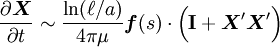 \frac{\partial \boldsymbol{X}}{\partial t} \sim \frac{\ln(\ell/a)}{4\pi\mu} \boldsymbol{f}(s) \cdot \Bigl( \mathbf{I}  + \boldsymbol{X}'\boldsymbol{X}' \Bigr)