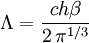 \Lambda = \frac{ch\beta}{2\,\pi^{1/3}}