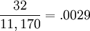 \frac{32}{11,170} = .0029