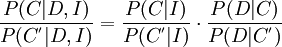 \frac{P(C|D,I)}{P({C^'}|D,I)} = \frac{P(C|I)}{P({C^'}|I)} \cdot \frac{P(D|C)}{P(D|{C^'})}