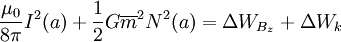 \frac{{\mu_0}} {8 \pi} I^2 (a) +\frac{1}{2}G\overline{m}^2 N^2 (a) =  \Delta W_{B_z} + \Delta W_k