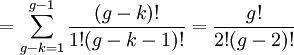 =\sum_{g-k=1}^{g-1}\frac{(g-k)!}{1!(g-k-1)!} =\frac{g!}{2!(g-2)!}