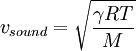 v_{sound} = \sqrt{\frac{\gamma R T}{M}}
