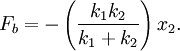 F_b = - \left( \frac{k_1 k_2 }{k_1 + k_2} \right) x_2 .\,