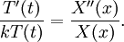 \frac{T'(t)}{kT(t)} = \frac{X''(x)}{X(x)}. \quad