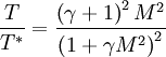 \ \frac{T}{T^*} = \frac{\left(\gamma + 1\right)^2M^2}{\left(1 + \gamma M^2\right)^2}