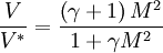 \ \frac{V}{V^*} = \frac{\left(\gamma + 1\right)M^2}{1 + \gamma M^2}