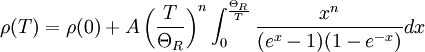 \rho(T)=\rho(0)+A\left(\frac{T}{\Theta_R}\right)^n\int_0^{\frac{\Theta_R}{T}}\frac{x^n}{(e^x-1)(1-e^{-x})}dx