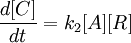 \frac{d[C]}{dt}=k_2[A][R]