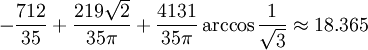 -\frac{712}{35}+\frac{219 \sqrt{2}}{35 \pi}+\frac{4131}{35 \pi} \arccos{\frac{1}{\sqrt{3}}}\approx 18.365
