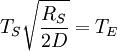 T_{S}\sqrt{\frac{R_{S}}{2 D}} = T_{E}