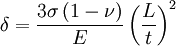\delta = \frac{3\sigma\left(1 - \nu \right)}{E} \left(\frac{L}{t}\right)^2