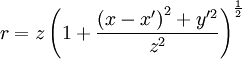 r = z \left(1 + \frac{\left(x - x^\prime\right)^2 + y^{\prime2}}{z^2}\right)^\frac{1}{2}