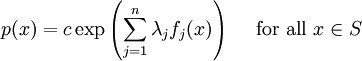 p(x)=c \exp\left(\sum_{j=1}^n \lambda_j f_j(x)\right)\quad \mbox{ for all } x\in S