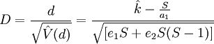 D=\frac {d} {\sqrt {\hat{V}(d)} } =  \frac {\hat{k} - \frac{S}{a_1} } {\sqrt {[e_1S+e_2S(S-1)]} }