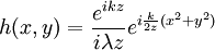 h(x,y) = \frac{e^{i k z}}{i \lambda z} e^{i \frac{k}{2 z} (x^2 + y^2)}