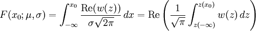 F(x_0;\mu,\sigma) =\int_{-\infty}^{x_0} \frac{\mathrm{Re}(w(z))}{\sigma\sqrt{2\pi}}\,dx =\mathrm{Re}\left(\frac{1}{\sqrt{\pi}}\int_{z(-\infty)}^{z(x_0)} w(z)\,dz\right)