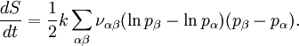 \frac{dS}{dt} =  \frac{1}{2} k \sum_{\alpha\beta} \nu_{\alpha\beta}(\ln p_{\beta}-\ln p_{\alpha})(p_{\beta}- p_{\alpha}).
