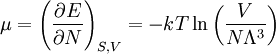 \mu=\left(\frac{\partial E}{\partial N}\right)_{S,V}=-kT\ln\left(\frac{V}{N\Lambda^3}\right)