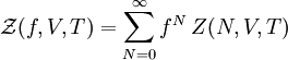 \mathcal{Z}(f,  V, T) =  \sum_{N=0}^{\infty} f^N \, Z(N, V, T) \,