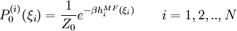 P^{(i)}_{0}(\xi_{i})=\frac{1}{Z_{0}}e^{-\beta h_{i}^{MF}(\xi_{i})}\qquad i=1,2,..,N