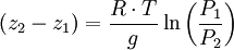 ( z_2 - z_1 ) =  \frac{R \cdot T}{g} \ln \left( \frac{P_1}{P_2} \right)