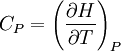 C_P=\left(\frac{\partial H}{\partial T}\right)_P