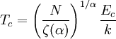 T_c=\left(\frac{N}{\zeta(\alpha)}\right)^{1/\alpha}\frac{E_c}{k}