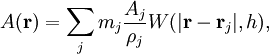 A(\mathbf{r}) = \sum_j m_j \frac{A_j}{\rho_j} W(| \mathbf{r}-\mathbf{r}_{j} |,h),