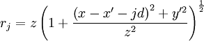 r_j = z \left(1 + \frac{\left(x - x^\prime - j d \right)^2 + y^{\prime2}}{z^2}\right)^\frac{1}{2}